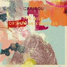 caribou the milk of human kindness