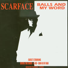 Scarface - Balls And My Word