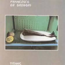 Francesco De Gregori - Titanic