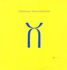 King Crimson - 3 Of A Perfect Pair