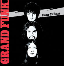 Grand Funk Railroad - Closer To Home