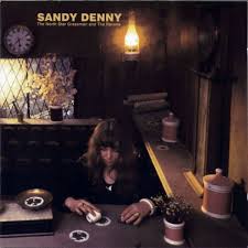 Sandy Denny - The North Star Grassman And The Ravens