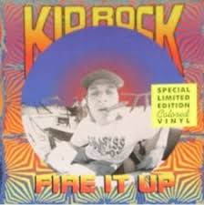 Kid Rock - Fire It Up