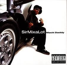 Sir Mix-a-lot - Mack Daddy