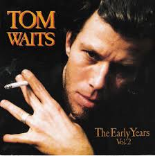 Tom Waits - The Early Years, Vol. 2