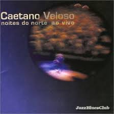 Caetano Veloso - Noites Do Norte Ao Vivo