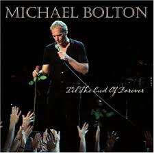 Michael Bolton - 'Til The End Of Forever