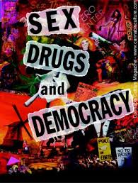 Sex, drugs and democracy