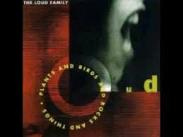 Loud Family - Plants And Birds And Rocks And Things
