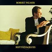 Robert Palmer - Rhythm & Blues
