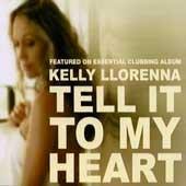 Kelly Llorenna - Tell It To My Heart