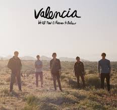 Valencia - We All Need A Reason To Believe