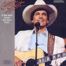 George Strait - If You Ain't Lovin' You Ain't