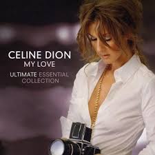 Celine Dion - My Love: The Essential Collection