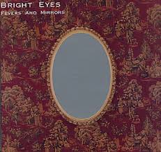 Bright Eyes - Fevers & Mirrors