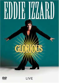 eddie izzard glorious