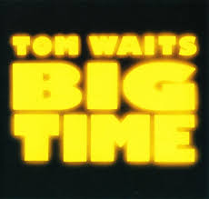 Tom Waits - Big Time