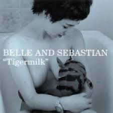 Belle & Sebastian - Tigermilk