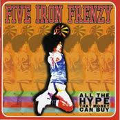 Five Iron Frenzy - All The Hype That Money Can Buy
