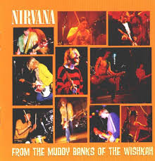 Nirvana - From The Muddy Banks Of The Wishkah