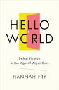 Hello World: Being Human in the Age of Algorithms: 9780393634990 ...