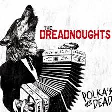 Dreadnoughts - Polka's Not Dead