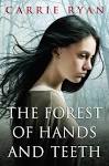 ... by Carrie Ryan made me reconsider. (Her awesome first name might ... - the-forest-of-hands-and-teeth