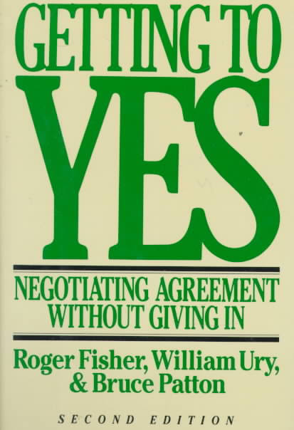 Image result for Getting to Yes: Negotiating Agreement Without Giving In [Roger Fisher, William L. Ury, Bruce Patton]