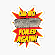 Image result for Foiled Again