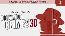 James Noir's True Hollywood Crimes 3D: Chapter 3 - From Heaven to ...