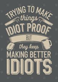 Image result for idiot proof