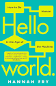 Hello World: How to be Human in the Age of the Machine: Hannah Fry ...