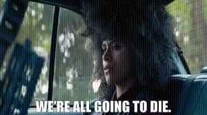 Image result for we are going to die