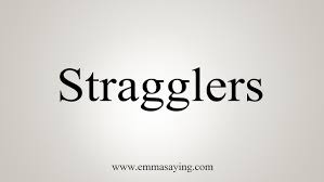 Image result for Stragglers