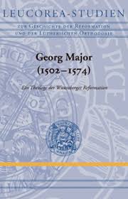 Georg Major (1502-1574) | Ein Theologe der Wittenberger ...