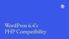 WordPress 6.4's PHP Compatibility – WordPress News