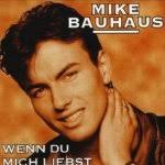Wenn du mich liebst - Mike Bauhaus 1998: Wenn du mich liebst - Mike Bauhaus