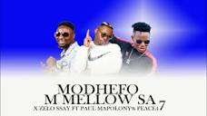 Modhefo - M MELLOW SA X ZELO SSAY FT PAUL MAPOLONY & PEACE47 ...