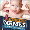 81 Athletes with unusual names perfect for your one-of-a-kind baby