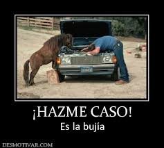 Desmotivaciones ¡HAZME CASO! Es la bujía - 2855_hazme_caso