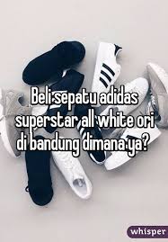 Beli sepatu adidas superstar all white ori di bandung dimana ya?