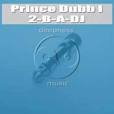 Prince Dubb I - 2-B-A-DJ :: Traxsource - 206817_large