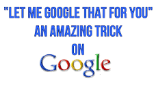 Let Me Google That For You - An Amazing Search Trick On Google ...