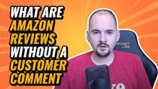 What Are Amazon Reviews without A Customer Comment - YouTube