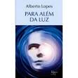 Para Além da Luz, Alberto Lopes, Livros. Comprar livro na Fnac. - 9789896680374
