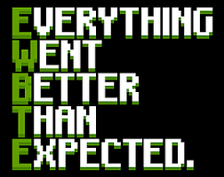 Image result for everything went better than expected