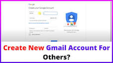 Create New Gmail Account For Others? - YouTube