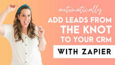 Add Leads From The Knot to Your CRM Automatically With Zapier ...