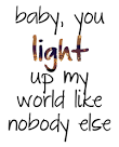 you light up my world | Tumblr