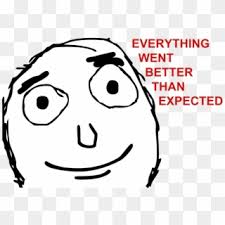 Image result for everything went better than expected